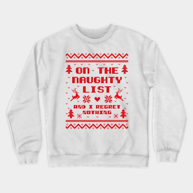 On the Naughty List and I Regret Nothing Ugly Sweater Crewneck Sweatshirt by DetourShirts